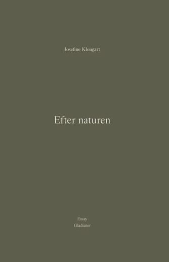 Josefine Klougart: Efter naturen : essay