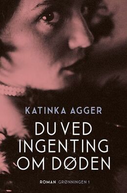 Katinka Agger: Du ved ingenting om døden : roman