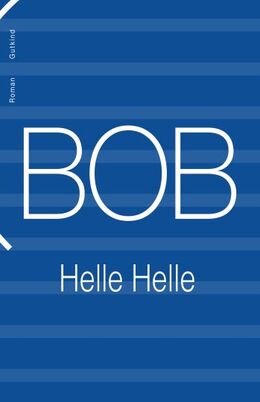 Helle Helle: Bob : roman