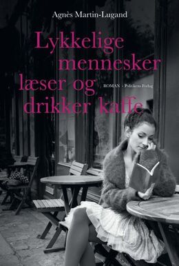 Agnès Martin-Lugand (f. 1979): Lykkelige mennesker læser og drikker kaffe