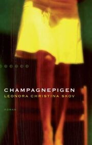 Leonora Christina Skov: Champagnepigen : roman